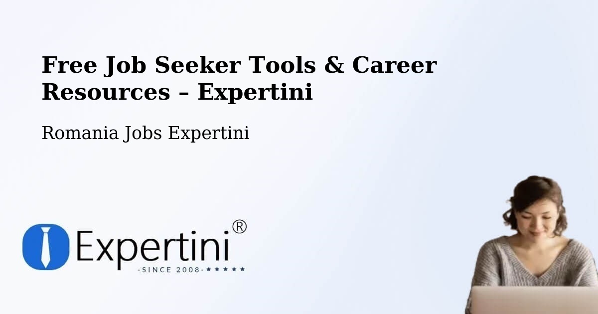 Free Job Seeker Tools & Career Resources – Finiş - Finiş, Romania Jobs Expertini