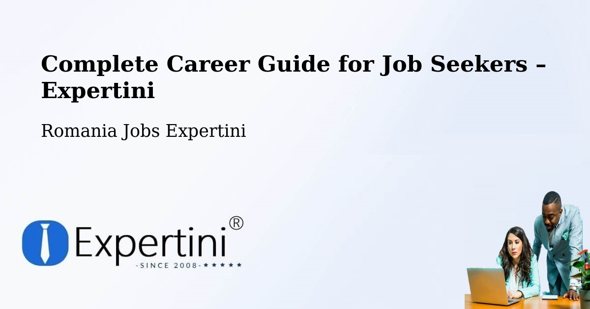 Career Guide for Job Seekers – Finiş - Finiş, Romania Jobs Expertini