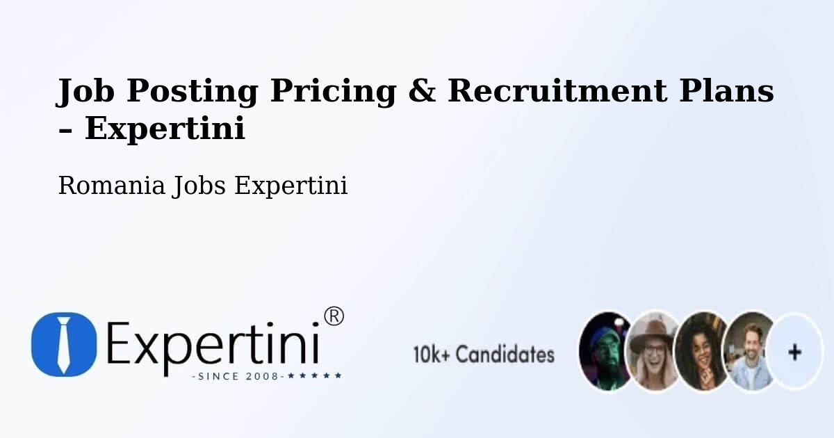 Job Posting Pricing & Recruitment Plans – Finiş - Finiş, Romania Jobs Expertini