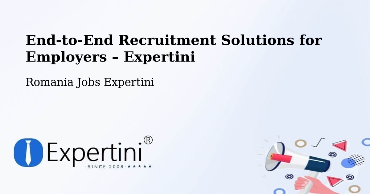 Recruitment Solutions for Employers – Finiş - Finiş, Romania Jobs Expertini