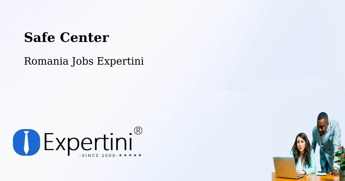 Safety Center – Finiş - Romania Jobs Expertini